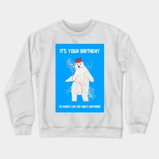 Dancing Polar Bear Birthday Greeting Crewneck Sweatshirt